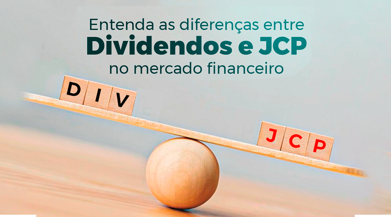 Entenda as diferenças entre dividendos e JCP no mercado financeiro